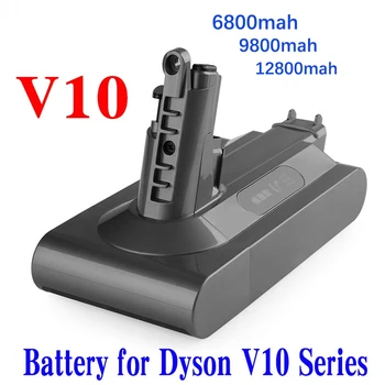 100% Подмяна на 25,2 В 6800/9800/12800 мА/ч, Лаптоп Батерия за прахосмукачка ForDyson Cyclone Vacuum Cleaner V10 Absolute SV12 V10